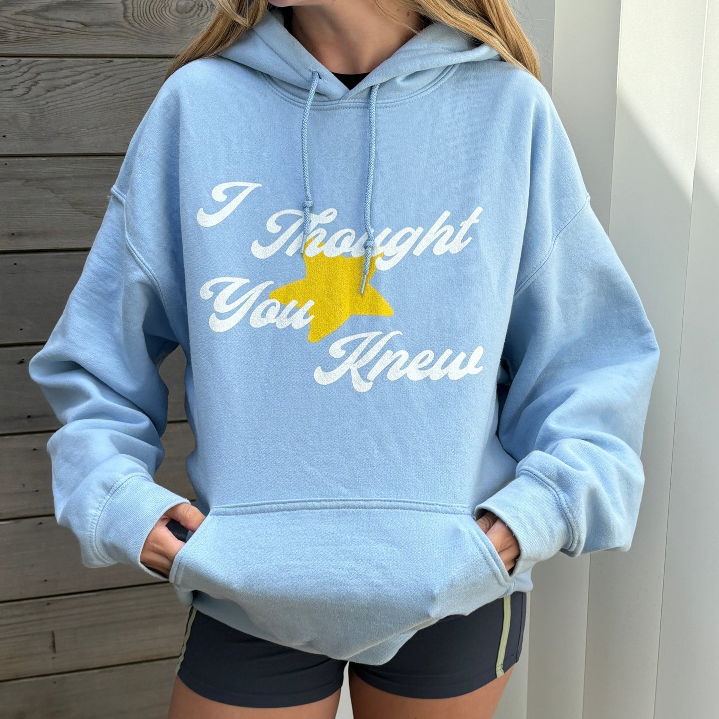 I THOUGHT YOU KNEW HOODIE