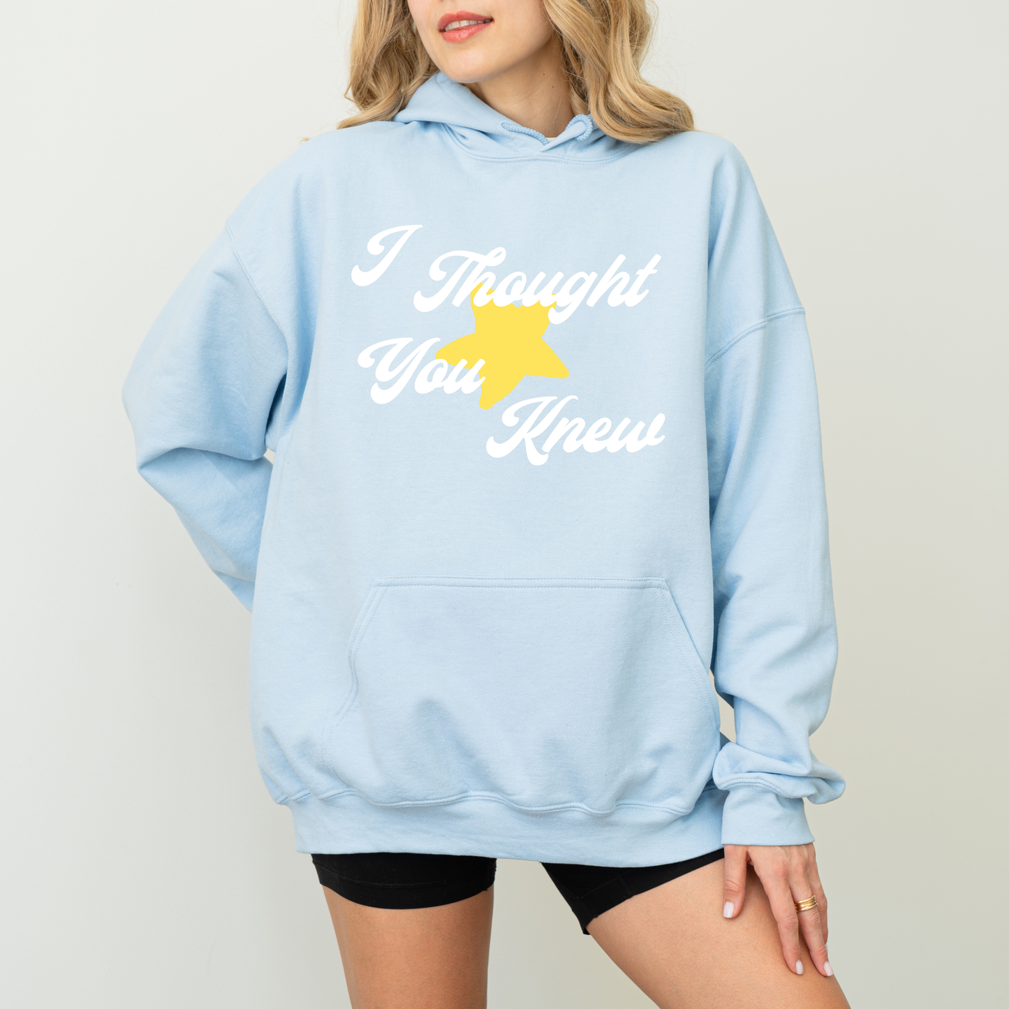 I THOUGHT YOU KNEW HOODIE